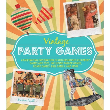 Vintage Party Games : A fascinating exploration of old-fashioned children (Hardcover) - K14 - 666