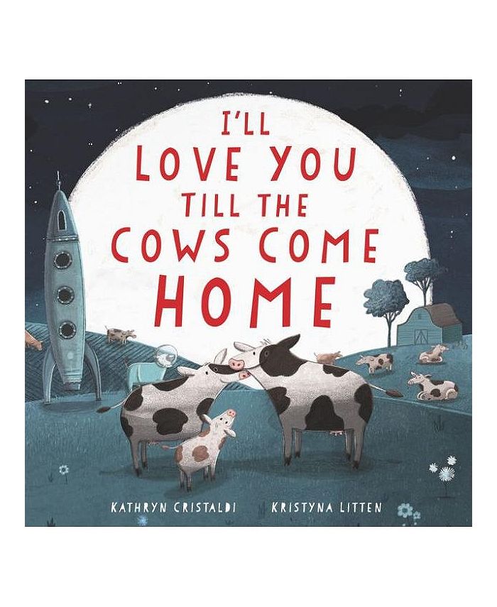 I'll Love You Till The Cows Come Home Board Book by Kathryn Cristaldi - White - 579